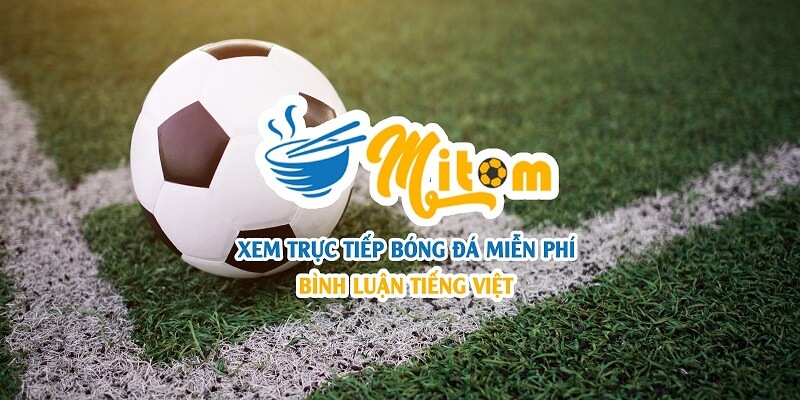Mitom TV - Mục tiêu xây dựng cộng đồng bóng đá đông đảo