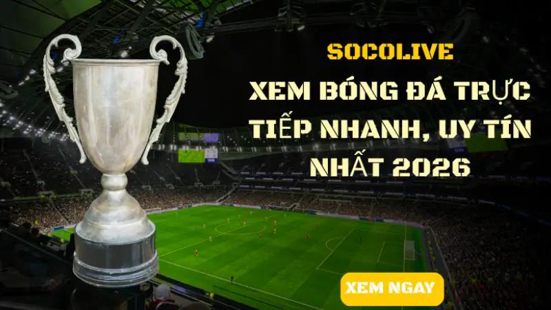 Xem bóng đá miễn phí cùng Socolive 